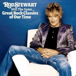 Rod Stewart : Still the Same... Great Rock Classics of Our Time